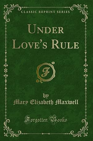 Seller image for Under Love's Rule (Classic Reprint) for sale by Forgotten Books