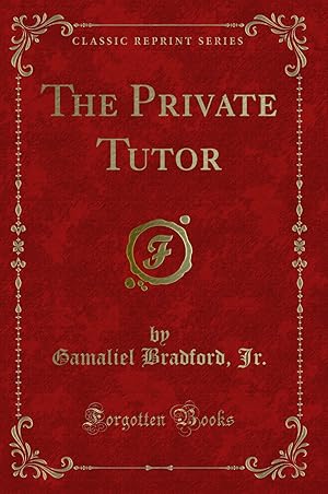 Seller image for The Private Tutor (Classic Reprint) for sale by Forgotten Books