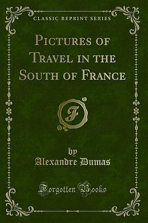 Seller image for Pictures of Travel in the South of France (Classic Reprint) for sale by Forgotten Books
