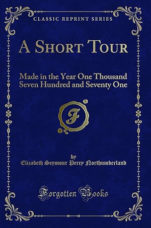 Image du vendeur pour A Short Tour: Made in the Year One Thousand Seven Hundred and Seventy One mis en vente par Forgotten Books