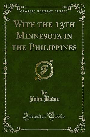 Imagen del vendedor de With the 13th Minnesota in the Philippines (Classic Reprint) a la venta por Forgotten Books