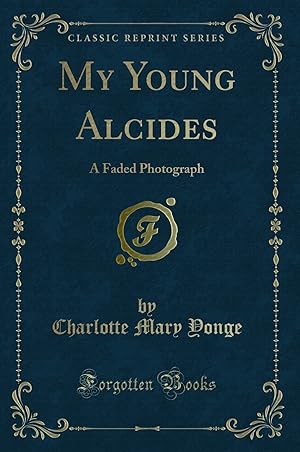 Seller image for My Young Alcides: A Faded Photograph (Classic Reprint) for sale by Forgotten Books