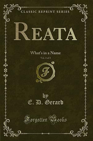 Image du vendeur pour Reata, Vol. 3 of 3: What's in a Name (Classic Reprint) mis en vente par Forgotten Books