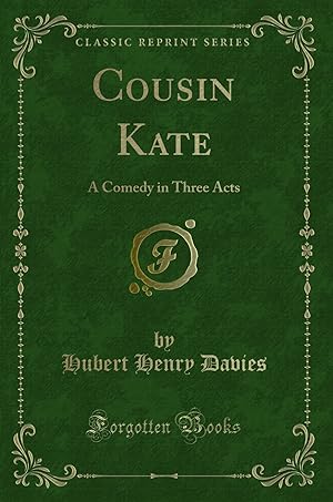 Seller image for Cousin Kate: A Comedy in Three Acts (Classic Reprint) for sale by Forgotten Books