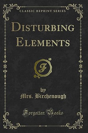 Image du vendeur pour Disturbing Elements (Classic Reprint) mis en vente par Forgotten Books