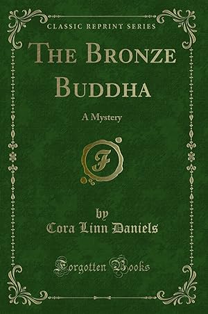 Seller image for The Bronze Buddha: A Mystery (Classic Reprint) for sale by Forgotten Books