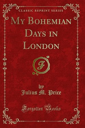 Image du vendeur pour My Bohemian Days in London (Classic Reprint) mis en vente par Forgotten Books