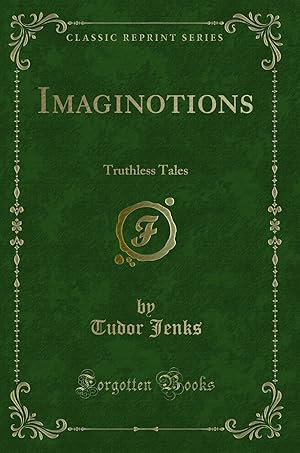 Bild des Verkufers fr Imaginotions: Truthless Tales (Classic Reprint) zum Verkauf von Forgotten Books