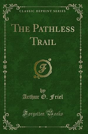 Imagen del vendedor de The Pathless Trail (Classic Reprint) a la venta por Forgotten Books