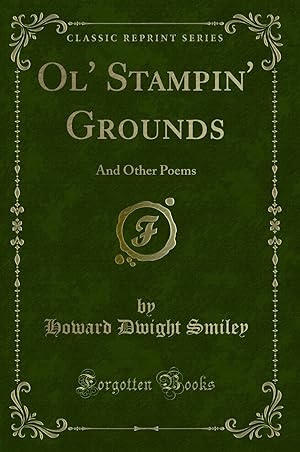 Image du vendeur pour Ol' Stampin' Grounds: And Other Poems (Classic Reprint) mis en vente par Forgotten Books