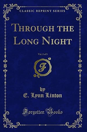 Seller image for Through the Long Night, Vol. 2 of 3 (Classic Reprint) for sale by Forgotten Books