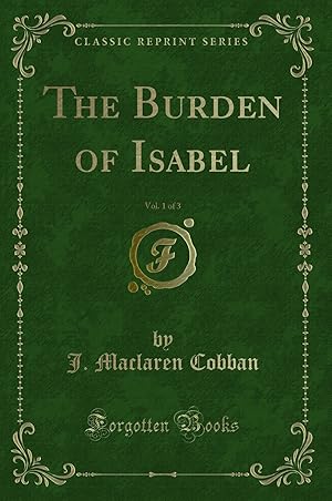 Image du vendeur pour The Burden of Isabel, Vol. 1 of 3 (Classic Reprint) mis en vente par Forgotten Books