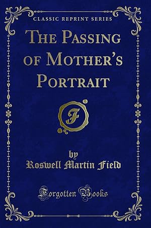 Seller image for The Passing of Mother's Portrait (Classic Reprint) for sale by Forgotten Books