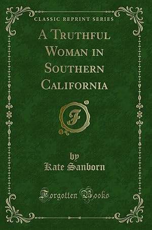 Immagine del venditore per A Truthful Woman in Southern California (Classic Reprint) venduto da Forgotten Books