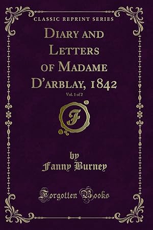 Image du vendeur pour Diary and Letters of Madame D'arblay, 1842, Vol. 1 of 2 (Classic Reprint) mis en vente par Forgotten Books