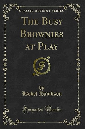 Immagine del venditore per The Busy Brownies at Play (Classic Reprint) venduto da Forgotten Books