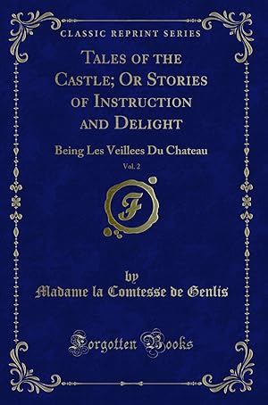 Image du vendeur pour Tales of the Castle; Or Stories of Instruction and Delight, Vol. 2 mis en vente par Forgotten Books