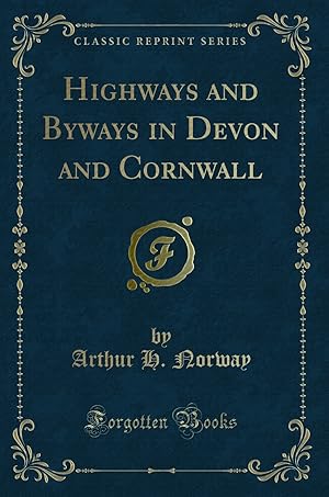 Imagen del vendedor de Highways and Byways in Devon and Cornwall (Classic Reprint) a la venta por Forgotten Books