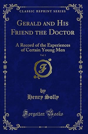 Image du vendeur pour Gerald and His Friend the Doctor, Vol. 1 (Classic Reprint) mis en vente par Forgotten Books