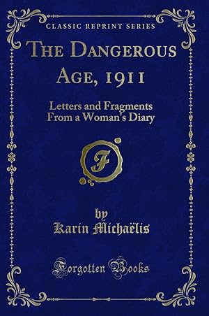 Seller image for The Dangerous Age, 1911: Letters and Fragments From a Woman's Diary for sale by Forgotten Books