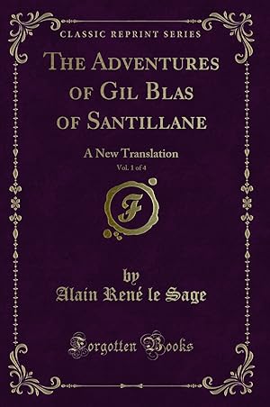 Image du vendeur pour The Adventures of Gil Blas of Santillane, Vol. 1 of 4: A New Translation mis en vente par Forgotten Books