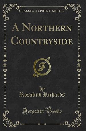 Image du vendeur pour A Northern Countryside (Classic Reprint) mis en vente par Forgotten Books