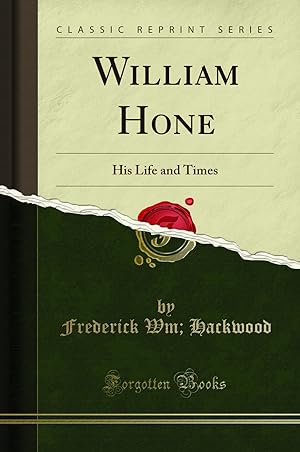 Bild des Verkufers fr William Hone: His Life and Times (Classic Reprint) zum Verkauf von Forgotten Books