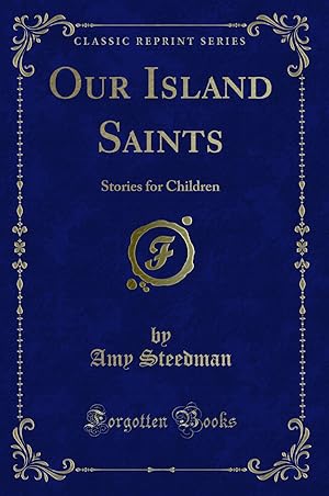 Seller image for Our Island Saints: Stories for Children (Classic Reprint) for sale by Forgotten Books