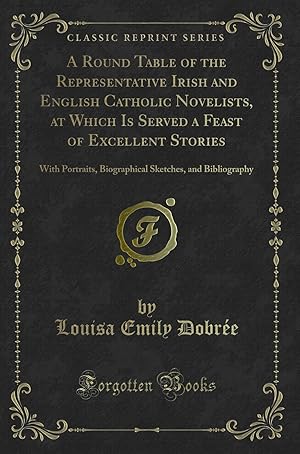 Seller image for A Round Table of the Representative Irish and English Catholic Novelists, at for sale by Forgotten Books