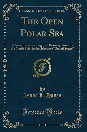 Imagen del vendedor de The Open Polar Sea: A Narrative of a Voyage of Discovery Towards the North Pole a la venta por Forgotten Books