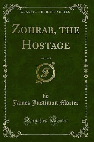 Imagen del vendedor de Zohrab, the Hostage, Vol. 1 of 3 (Classic Reprint) a la venta por Forgotten Books