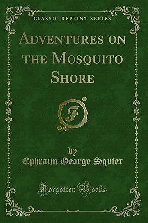 Image du vendeur pour Adventures on the Mosquito Shore (Classic Reprint) mis en vente par Forgotten Books