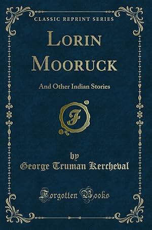 Seller image for Lorin Mooruck: And Other Indian Stories (Classic Reprint) for sale by Forgotten Books