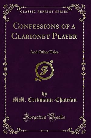 Seller image for Confessions of a Clarionet Player: And Other Tales (Classic Reprint) for sale by Forgotten Books