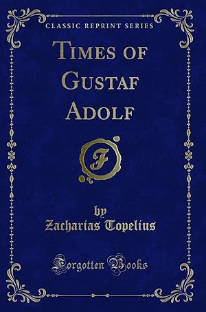 Image du vendeur pour Times of Gustaf Adolf (Classic Reprint) mis en vente par Forgotten Books