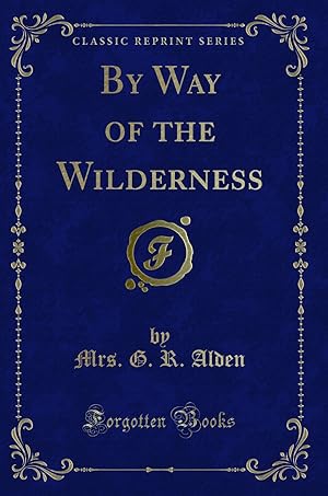 Image du vendeur pour By Way of the Wilderness (Classic Reprint) mis en vente par Forgotten Books