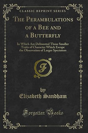Imagen del vendedor de The Perambulations of a Bee and a Butterfly (Classic Reprint) a la venta por Forgotten Books