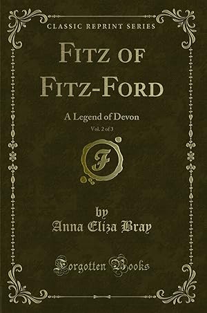 Imagen del vendedor de Fitz of Fitz-Ford, Vol. 2 of 3: A Legend of Devon (Classic Reprint) a la venta por Forgotten Books