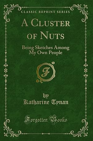 Seller image for A Cluster of Nuts: Being Sketches Among My Own People (Classic Reprint) for sale by Forgotten Books