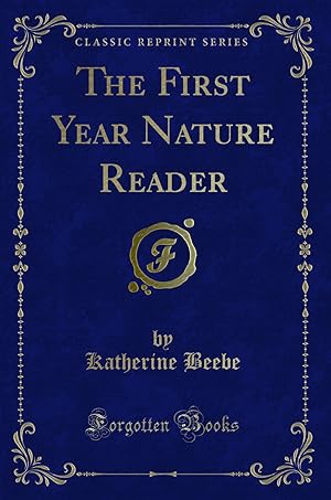 Bild des Verkufers fr The First Year Nature Reader (Classic Reprint) zum Verkauf von Forgotten Books