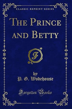 Bild des Verkufers fr The Prince and Betty (Classic Reprint) zum Verkauf von Forgotten Books