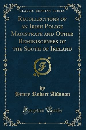 Immagine del venditore per Recollections of an Irish Police Magistrate and Other Reminiscenses of the venduto da Forgotten Books