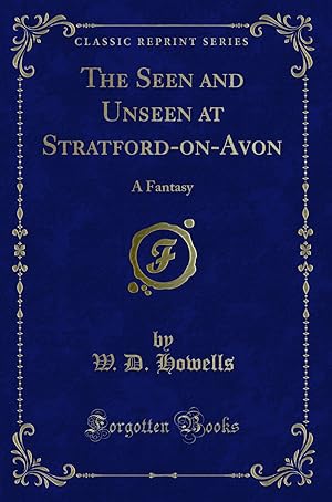 Seller image for The Seen and Unseen at Stratford-on-Avon: A Fantasy (Classic Reprint) for sale by Forgotten Books