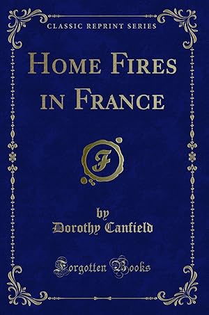 Image du vendeur pour Home Fires in France (Classic Reprint) mis en vente par Forgotten Books