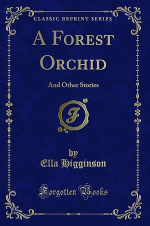 Seller image for A Forest Orchid: And Other Stories (Classic Reprint) for sale by Forgotten Books