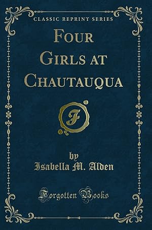 Immagine del venditore per Four Girls at Chautauqua (Classic Reprint) venduto da Forgotten Books