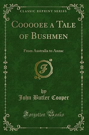 Bild des Verkufers fr Cooooee a Tale of Bushmen: From Australia to Anzac (Classic Reprint) zum Verkauf von Forgotten Books