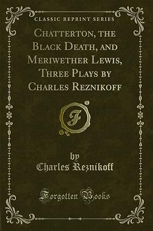 Immagine del venditore per Chatterton, the Black Death, and Meriwether Lewis (Classic Reprint) venduto da Forgotten Books