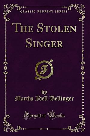 Bild des Verkufers fr The Stolen Singer (Classic Reprint) zum Verkauf von Forgotten Books