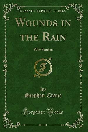 Imagen del vendedor de Wounds in the Rain: War Stories (Classic Reprint) a la venta por Forgotten Books
